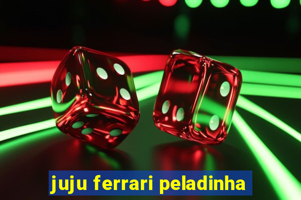 juju ferrari peladinha